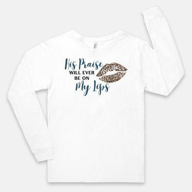 His Praise Is Ever On My Lips - Long Sleeve Tshirt
